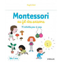 Au fil des saisons d'après la pédagogie Montessori (Brigitte Ekert) - à partir de 2 ans