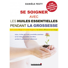 Quelles huiles essentielles pendant ma grossesse (Danièle Festy)