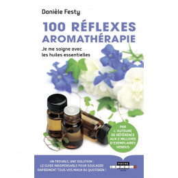 100 réflexes aromathérapie (Danièle Festy )
